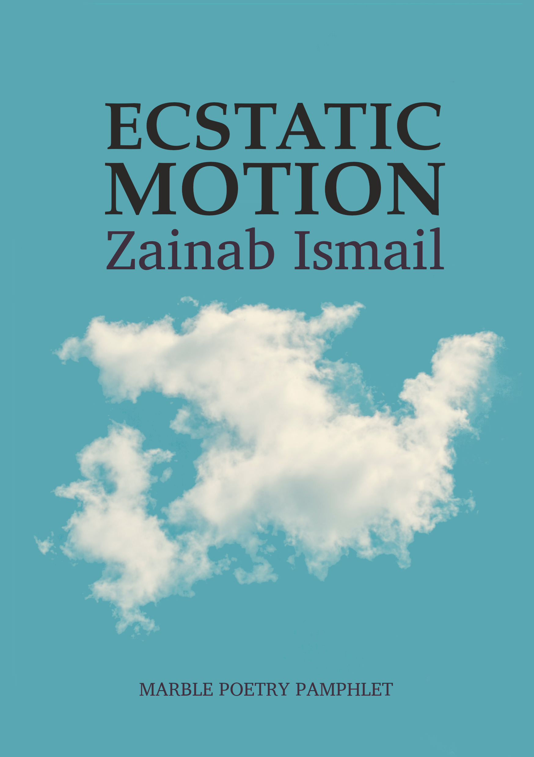 Ecstatic Motion published by Marble Poetry 2020